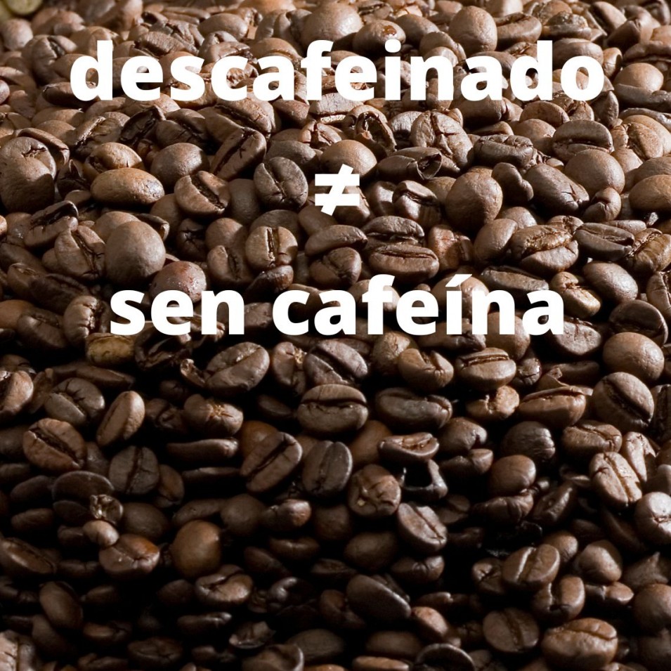 descafeinado ≠ sen cafeína